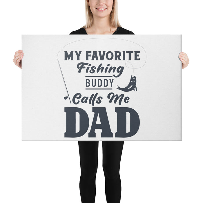 My Favorite Fishing Buddy Calls Me Dad | Dad And His Fishing Buddy | Gift For My Fishing Instructor | Fishing Gifts | Fishing Wall Art Canva
