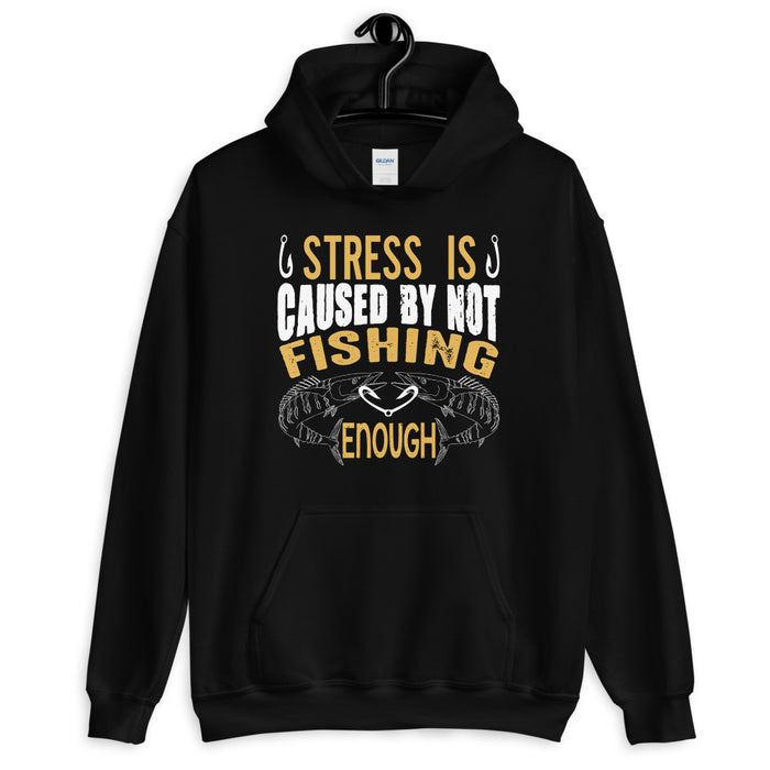 Stress Is Cause By Not Fishing Enough | Fishing Quotes Hoodie | Enough Fishing Is What You Need | Fish Lovers Hoodie | Fishing Extraordinary - fihsinggifts