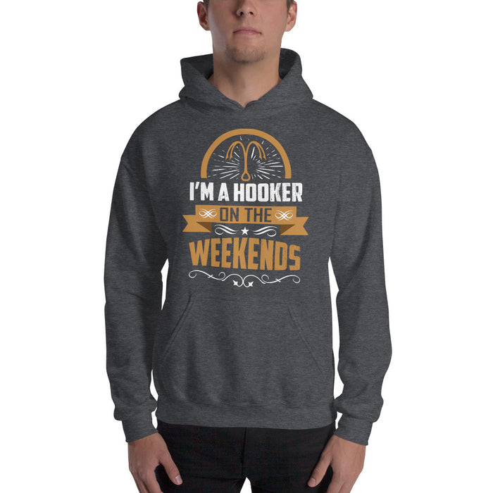 I'm a Hooker On The Weekends | Funny Fishing Hoodie | Fishing Lover Hoodie | Best Fishing Hoodie | Fishing Hoodie | Cool Fishing Hoodie - fihsinggifts