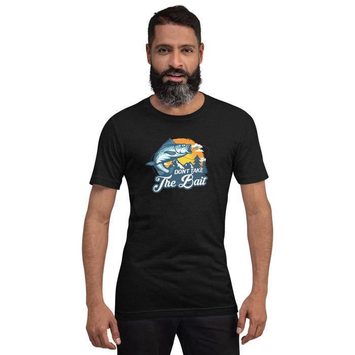 Don't take the bait | Trending shirt for fishing lovers | Best gift for friends | Unisex T-Shirt