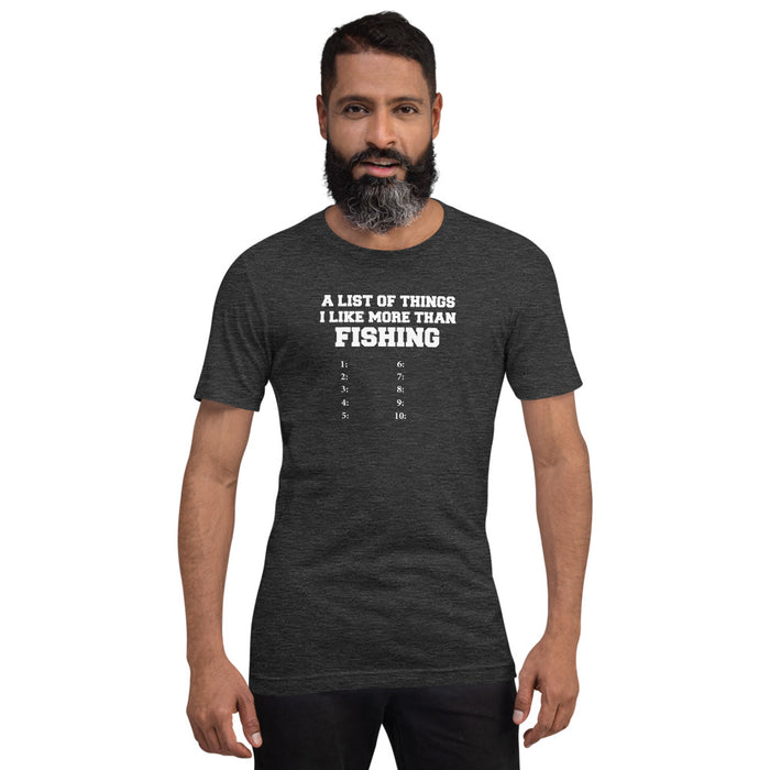 A list of things I like more than fishing | Best gift for fishing lovers | Gift for dad | Unisex T-Shirt