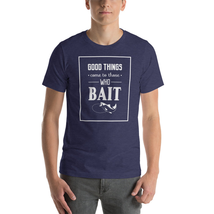 Good Things Come To Those Who Bait | Bait For Fishing | Fishing Printed T-Shirt | Shirt For Dad | Gift Ideas | Fishing Gift | Fishing Shirts - fihsinggifts