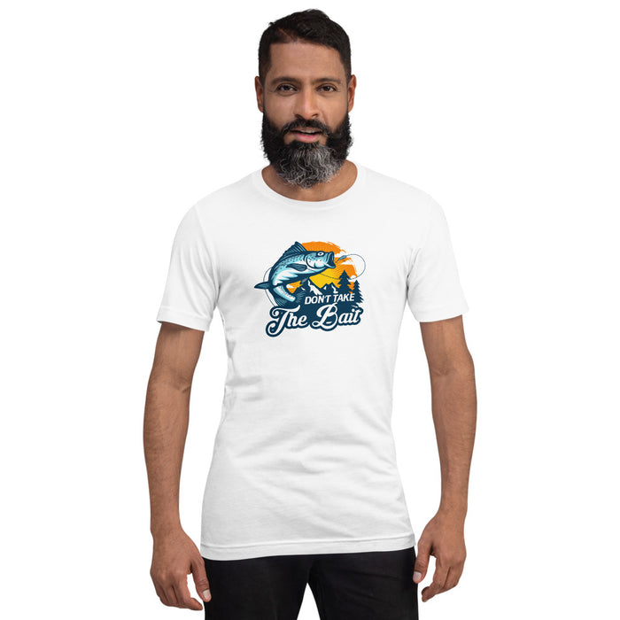 Don't take the bait | Trending shirt for fishing lovers | Best gift for friends | Unisex T-Shirt