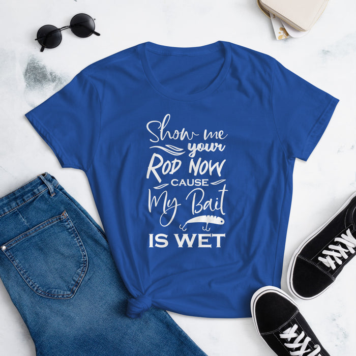 My Bait Is Wet, Fishing Shirt For Women